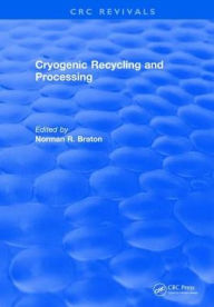 Title: Cryogenic Recycling and Processing, Author: Norman. R Braton