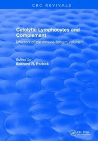 Title: Cytolytic Lymphocytes and Complement Effectors of the Immune System: Volume 1, Author: Eckhard R. Podack