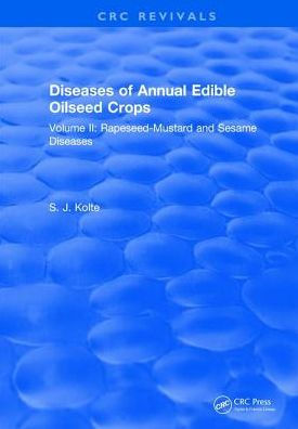 Diseases of Annual Edible Oilseed Crops: Volume II: Rapeseed-Mustard and Sesame