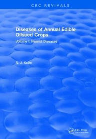 Title: Diseases of Annual Edible Oilseed Crops: Volume I: Peanut Diseases, Author: S. J. Kolte