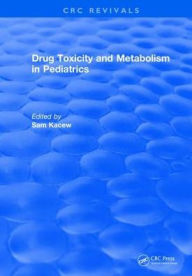 Title: Drug Toxicity and Metabolism in Pediatrics, Author: Sam Kacew