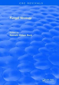 Title: Fungal Virology / Edition 1, Author: Kenneth William Buck