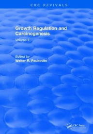 Title: Growth Regulation and Carcinogenesis: Volume 2 / Edition 1, Author: Walter R. Paukovits
