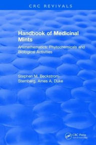 Title: Handbook of Medicinal Mints: Aromathematics: Phytochemicals and Biological Activities, Author: Stephen M Beckstrom-Sternberg