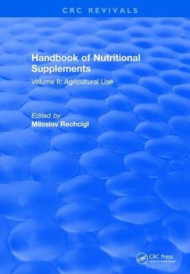 Handbook of Nutritional Supplements: Volume II, Agricultural Use / Edition 1