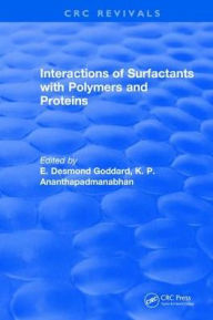 Title: Interactions of Surfactants with Polymers and Proteins / Edition 1, Author: E. Desmond Goddard