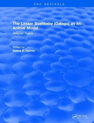 The Lesser Bushbaby (Galago) as an Animal Model: Selected Topics / Edition 1