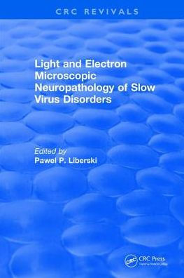 Light And Electron Microscopic Neuropathology of Slow Virus Disorders / Edition 1