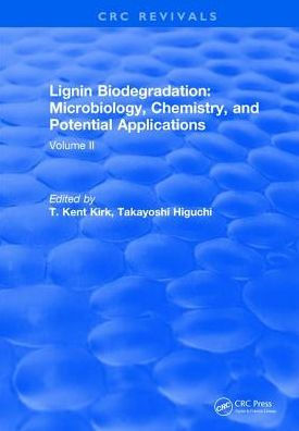 Lignin Biodegradation: Microbiology, Chemistry, and Potential Applications: Volume II / Edition 1