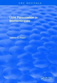 Title: Lipid Peroxidation In Biomembranes, Author: Valerian E. Kagan