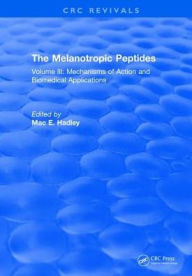Title: The Melanotropic Peptides: Volume III: Mechanisms of Action and Biomedical Applications, Author: M.E. Hadley