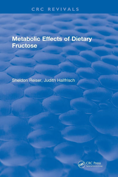 Metabolic Effects Of Dietary Fructose / Edition 1