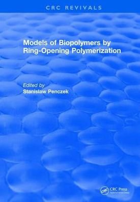 Models of Biopolymers By Ring-Opening Polymerization / Edition 1