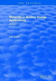 Title: Materials in Nuclear Energy Applications: Volume II / Edition 1, Author: C.K. Gupta