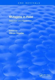 Title: Mutagens in Food / Edition 1, Author: Veikko Hayatsu
