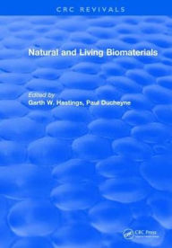 Title: Natural and Living Biomaterials / Edition 1, Author: Hastings