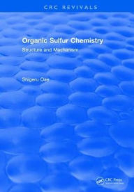 Title: Organic Sulfur Chemistry / Edition 1, Author: Shigeru Oae