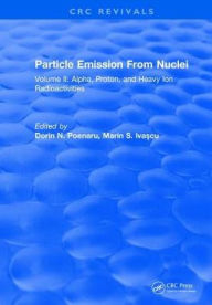 Title: Particle Emission From Nuclei: Volume III: Fission and Beta-Delayed Decay Modes / Edition 1, Author: Dorin N. Poenaru