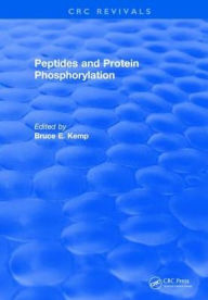 Title: Peptides and Protein Phosphorylation / Edition 1, Author: B.E. Kemp
