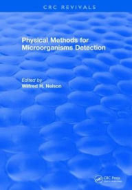 Title: Physical Methods for Microorganisms Detection, Author: W. H. Nelson