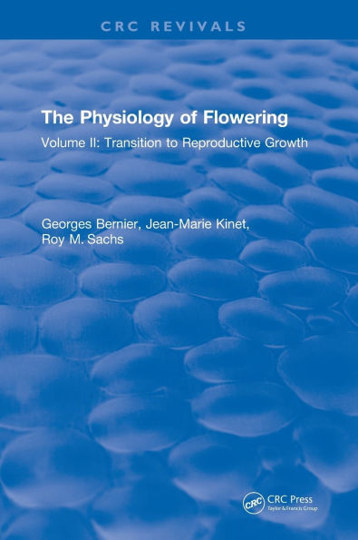 The Physiology of Flowering: Volume II: Transition to Reproductive Growth