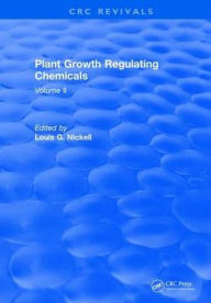 Title: Plant Growth Regulating Chemicals: Volume I, Author: Louis G. Nickell