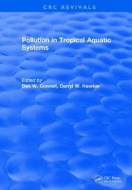 Title: Pollution in Tropical Aquatic Systems, Author: Des W. Connell