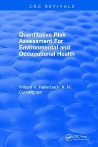 Title: Quantitative Risk Assessment for Environmental and Occupational Health / Edition 1, Author: William H. Hallenbeck