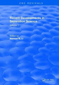 Title: Recent Developments in Separation Science: Volume 1 / Edition 1, Author: Po Li. N N