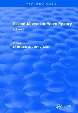 Silicon-Molecular Beam Epitaxy: Volume I / Edition 1