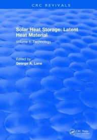 Title: Solar Heat Storage: Volume II: Latent Heat Material / Edition 1, Author: G.A. Lane