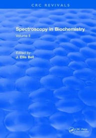 Title: Spectroscopy in Biochemistry: Volume II / Edition 1, Author: J.Ellis Bell