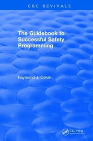 Title: The Guidebook to Successful Safety Programming, Author: Raymond J. Colvin