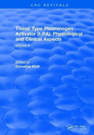 Title: Tissue Type Plasminogen Activity: Volume II / Edition 1, Author: Cornelius Kluft