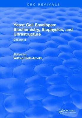 Yeast Cell Envelopes Biochemistry Biophysics and Ultrastructure: Volume II / Edition 1
