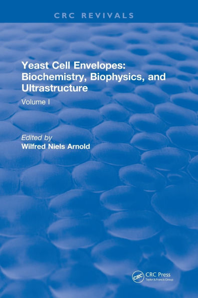 Yeast Cell Envelopes Biochemistry Biophysics and Ultrastructure: Volume I