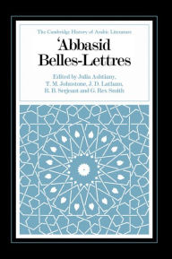 Title: Abbasid Belles Lettres, Author: Julia Ashtiany