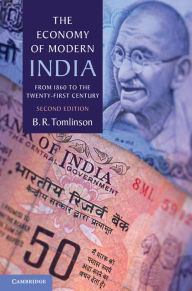 Title: The Economy of Modern India: From 1860 to the Twenty-First Century, Author: B. R. Tomlinson