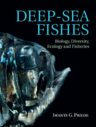 Title: Deep-Sea Fishes: Biology, Diversity, Ecology and Fisheries, Author: Imants G. Priede