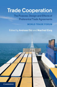 Title: Trade Cooperation: The Purpose, Design and Effects of Preferential Trade Agreements, Author: Andreas Dür