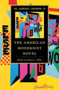 Title: The Cambridge Companion to the American Modernist Novel, Author: Joshua L. Miller
