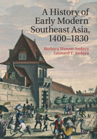 Title: A History of Early Modern Southeast Asia, 1400-1830, Author: Barbara Watson Andaya