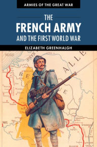 Title: The French Army and the First World War, Author: Elizabeth Greenhalgh