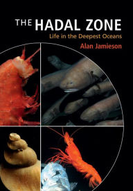 Title: The Hadal Zone: Life in the Deepest Oceans, Author: Alan Jamieson