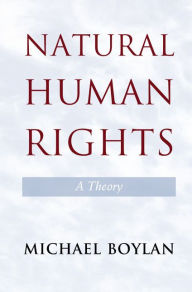 Title: Natural Human Rights: A Theory, Author: Michael Boylan