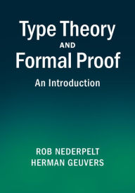 Title: Type Theory and Formal Proof: An Introduction, Author: Rob Nederpelt