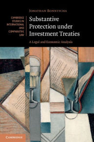 Title: Substantive Protection under Investment Treaties: A Legal and Economic Analysis, Author: Jonathan Bonnitcha