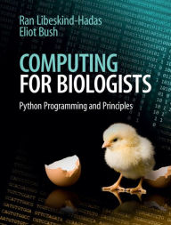 Title: Computing for Biologists: Python Programming and Principles, Author: Ran Libeskind-Hadas