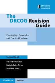 Title: The DRCOG Revision Guide: Examination Preparation and Practice Questions, Author: Susan Ward