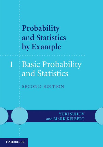 Probability and Statistics by Example: Volume 1, Basic Probability and Statistics